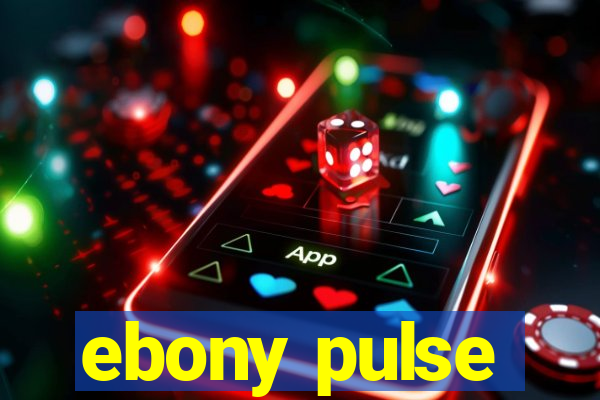 ebony pulse